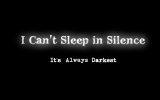 Screenshot 1 of I Can't Sleep In Silence - It's Always Darkest